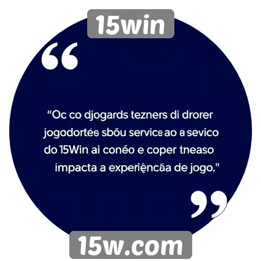Feedback de jogadores sobre o serviço ao cliente da 15win